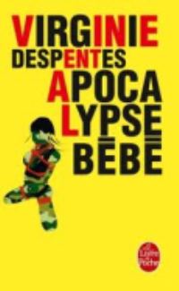Book Cover for Apocalypse Bebe by Virginie Despentes