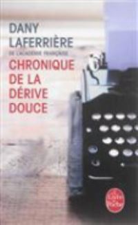Book Cover for Chronique De La Dérive Douce by Dany Laferreiere