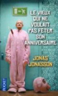 Book Cover for Vieux Qui Ne Voulait Pas Feter Son Anniveraire by Jonas Jonasson
