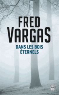 Book Cover for Dans Les Bois Eternels by Fred Vargas