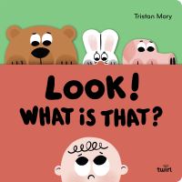 Book Cover for Look! What Is That? by Tristan Mory