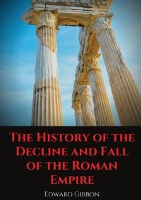 Book Cover for The History of the Decline and Fall of the Roman Empire by Edward Gibbon