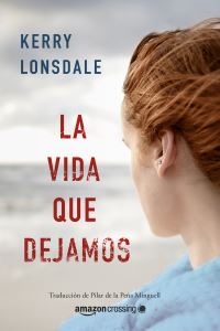 Book Cover for La Vida Que Dejamos by Kerry Lonsdale