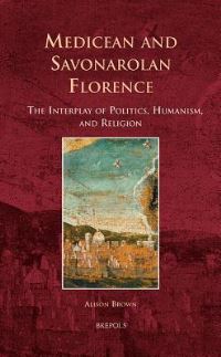 Book Cover for Medicean and Savonarolan Florence by Alison Brown