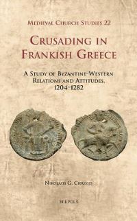 Book Cover for Crusading in Frankish Greece by Nikolaos G Chrissis