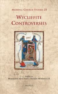 Book Cover for Wycliffite Controversies by Mishtooni Bose, J Patrick Hornbeck