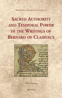 Book Cover for Sacred Authority and Temporal Power in the Writings of Bernard of Clairvaux by Alice Chapman
