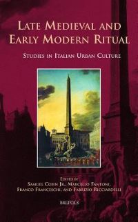 Book Cover for Late Medieval and Early Modern Ritual by Samuel Kline Cohn, Marcello Fantoni, Franco Franceschi, Fabrizio Ricciardelli