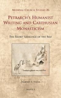 Book Cover for Petrarch's Humanist Writing and Carthusian Monasticism by Demetrio S Yocum