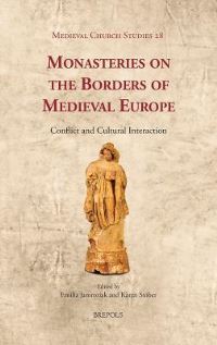 Book Cover for Monasteries on the Borders of Medieval Europe by Emilia Jamroziak, Karen Stöber