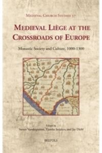 Book Cover for Medieval Liège at the Crossroads of Europe by Steven Vanderputten, Tjamke Snijders, Jay Diehl