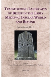 Book Cover for Transforming Landscapes of Belief in the Early Medieval Insular World and Beyond by Converting the Isles Research Network