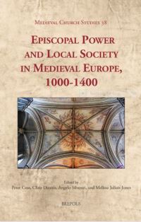 Book Cover for Episcopal Power and Local Society in Medieval Europe, 900-1400 by Peter R Coss, Chris Dennis, Melissa JulianJones, Angelo Silvestri