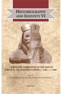 Book Cover for Historiography and Identity. VI Competing Narratives of the Past in Central and Eastern Europe C. 1200 - C. 1600 by Pavlína Rychterová, David Kalhous