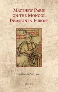 Book Cover for Matthew Paris on the Mongol Invasion in Europe by Zsuzsanna Papp Reed