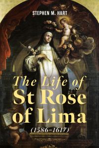 Book Cover for The Life of St Rose of Lima (1586-1617) by Stephen M Hart