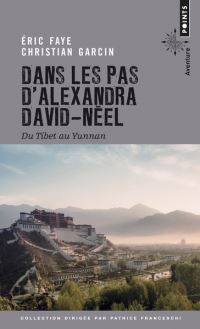 Book Cover for Dans Les Pas d'Alexandra David-Neel, Du Tibet Au Yunnan by Eric Faye, Christian Garcin