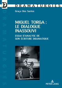 Book Cover for Miguel Torga: Le Dialogue Inassouvi by Graça Dos Santos