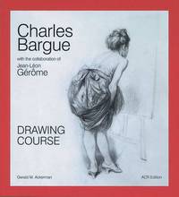Book Cover for Drawing Course by Charles Bargue, Jean Léon Gérôme, Gerald M Ackerman, Graydon Parrish