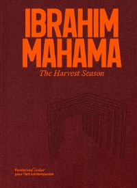 Book Cover for Ibrahim Mahama. The Harvest Season by Bernard AkoiJackson, Aby GayeDuparc, Jeanne Barral