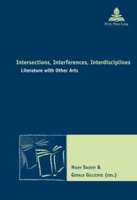 Book Cover for Intersections, Interferences, Interdisciplines by Interferences, Interdisciplines  Literature with Other Arts Colloquium Intersections, International Comparative Literature Association