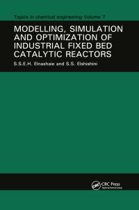 Book Cover for Modelling, Simulation, and Optimization of Industrial Fixed Bed Catalytic Reactors by S S E H Elnashaie, S S Elshishini