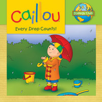 Book Cover for Caillou: Every Drop Counts by Sarah Margaret Johanson, Eric Sévigny
