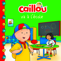 Book Cover for Caillou Va À L'école (French Edition of Caillou Goes to School) by Anne Paradis, Eric Sévigny