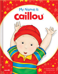 Book Cover for My Name Is Caillou by Christine LHeureux