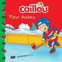 Book Cover for Caillou Plays Hockey by Anne Paradis, Mario Allard