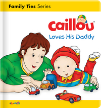 Book Cover for Caillou Loves His Daddy by Christine Lheureux