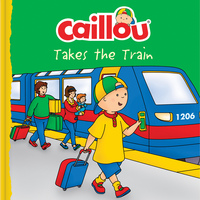 Book Cover for Caillou Takes the Train by Anne Paradis