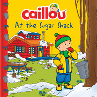 Book Cover for Caillou at the Sugar Shack by Carine Laforest, Mario Allard