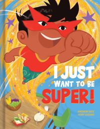 Book Cover for I Just Want to Be Super! by Andrew Katz