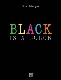 Book Cover for Black Is a Color by Elvan Zabunyan