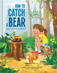 Book Cover for How to Catch a Bear Who Loves to Read by Juliana LéveilléTrudel, Andrew Katz