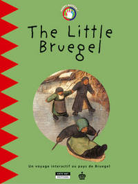 Book Cover for The Little Bruegel by Catherine de Duve, Pieter Bruegel, Musées royaux des beauxarts de Belgique