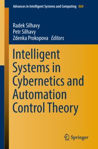 Book Cover for Intelligent Systems in Cybernetics and Automation Control Theory by Radek Silhavy, Petr Silhavy, Zdenka Prokopova