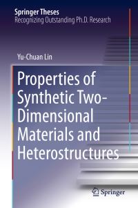 Book Cover for Properties of Synthetic Two-Dimensional Materials and Heterostructures by Yu-Chuan Lin