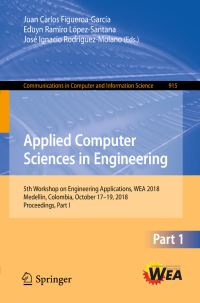 Book Cover for Applied Computer Sciences in Engineering by Juan Carlos FigueroaGarcía, Eduyn Ramiro LópezSantana, José Ignacio RodriguezMolano
