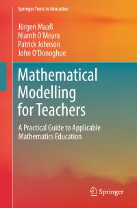 Book Cover for Mathematical Modelling for Teachers by Jürgen Maaß, Niamh OMeara, Patrick Johnson, John ODonoghue