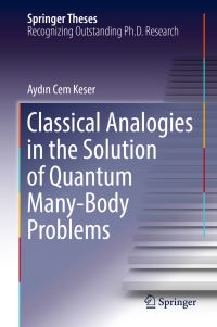 Book Cover for Classical Analogies in the Solution of Quantum Many-Body Problems by Aydin Cem Keser