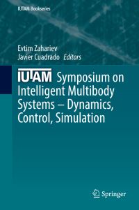 Book Cover for IUTAM Symposium on Intelligent Multibody Systems - Dynamics, Control, Simulation by Evtim Zahariev, Javier Cuadrado