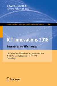 Book Cover for ICT Innovations 2018. Engineering and Life Sciences by Slobodan Kalajdziski, Nevena Ackovska