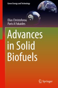 Book Cover for Advances in Solid Biofuels by Elias Christoforou, Paris A Fokaides