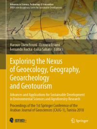 Book Cover for Exploring the Nexus of Geoecology, Geography, Geoarcheology and Geotourism: Advances and Applications for Sustainable Development in Environmental Sciences and Agroforestry Research by Haroun Chenchouni, Ezzoura Errami, Fernando Rocha, Luisa Sabato