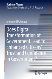 Book Cover for Does Digital Transformation of Government Lead to Enhanced Citizens' Trust and Confidence in Government? by Mohamed Mahmood