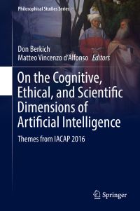 Book Cover for On the Cognitive, Ethical, and Scientific Dimensions of Artificial Intelligence by Don Berkich, Matteo Vincenzo dAlfonso