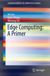 Book Cover for Edge Computing by Jie Cao, Quan Zhang, Weisong Shi
