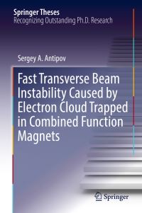 Book Cover for Fast Transverse Beam Instability Caused by Electron Cloud Trapped in Combined Function Magnets by Sergey A. Antipov